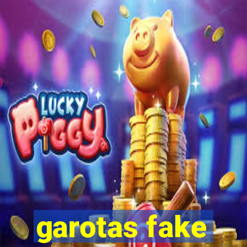 garotas fake